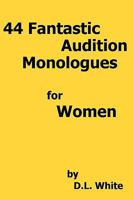 44 Fantastic Audition Monologues for Women 1434840166 Book Cover