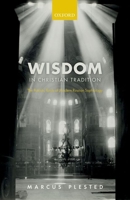 Wisdom in Christian Tradition: The Patristic Roots of Modern Russian Sophiology 0192863223 Book Cover