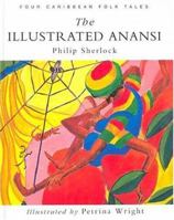 The Illustrated Anansi: Four Caribbean Folk Tales 033363120X Book Cover