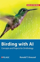 Birding with AI : Concepts and Projects for Ornithology 1784276022 Book Cover