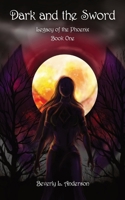 Dark and the Sword - Legacy of the Phoenix Book One B0CVJJQVQ7 Book Cover