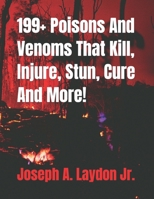 199+ Poisons And Venoms That Kill, Injure, Stun, Cure And More! 1541398181 Book Cover
