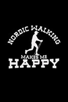 Nordic walking makes me happy: 6x9 NORDIC WALK lined ruled paper notebook notes 1708236511 Book Cover
