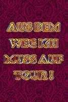 Aus dem Weg ich muss auf Tour: Ein Reisetagebuch zum selber schreiben f�r den n�chsten Wohnmobil, Reisemobil, Camper, Caravan, WoMo und RV Road Trip - mit Ausf�llhilfe - Zum Festhalten deiner Erlebnis 1097972402 Book Cover