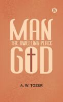 Man - The Dwelling Place Of God 1956861718 Book Cover