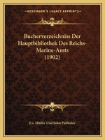 Bucherverzeichniss Der Hauptbibliothek Des Reichs-Marine-Amts (1902) 1161021116 Book Cover