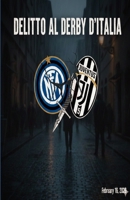 Delitto al derby d'Italia: La partita più sporca di tutte (Italian Edition) B0GNS6Q1W2 Book Cover