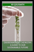 Environmental Chemistry: A Guide to Our Sustainable Future B0D4QSSC2J Book Cover
