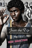 Just the Tip: How to really get the whole thing in there 1779610475 Book Cover