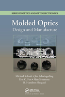 Molded Optics: Design and Manufacture (Series in Optics and Optoelectronics) 036757697X Book Cover