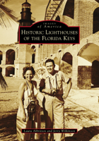 Historic Lighthouses of the Florida Keys 1467107824 Book Cover