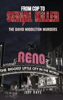 From Cop to Serial Killer : The David Middleton Murders 1967616329 Book Cover