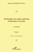 Anthologie Des Poètes Gabonais d'Expression Francaise: La concorde Tome 1 (French Edition) 2747500969 Book Cover