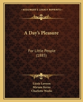 A Day's Pleasure: For Little People 1120114950 Book Cover