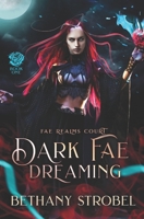 Dark Fae Dreaming: A New Adult Fated Mate Fae Fantasy Romance B097645VLT Book Cover