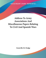 Address To Army Associations And Miscellaneous Papers Relating To Civil And Spanish Wars 1145102204 Book Cover