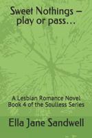 Sweet Nothings – play or pass…: A Lesbian Romance Novel Book 4 of the Soulless Series 1093261005 Book Cover
