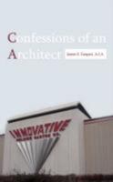 Confessions of an Architect 1434363945 Book Cover