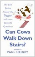 Can Cows Walk Down Stairs?: The Best Brains Answer Questions from Science Line 0750937483 Book Cover