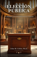 Elección Pública: Un Manual para los Políticamente Sobrios B0H9B5HHGL Book Cover