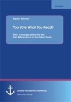 You Vote What You Read?: News Coverage before the two Irish Referendums on the Lisbon Treaty 3656179417 Book Cover
