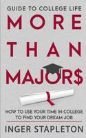 More Than Majors: How to use your time in college to find your dream job, Guide to College Life 1733608230 Book Cover