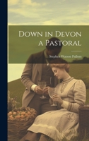 Down in Devon a Pastoral 1022160036 Book Cover