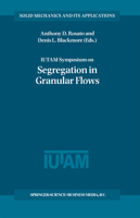 IUTAM Symposium on Segregation in Granular Flows (Solid Mechanics and its Applications Volume 81) (Solid Mechanics and Its Applications) 079236547X Book Cover