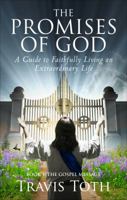 The Promises of God - Book 1: The Gospel Message: A Guide to Faithfully Living an Extraordinary Life 1631226738 Book Cover
