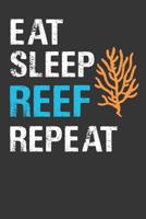 Eat Sleep Reef Repeat: Aquarium Log Book 120 Pages (6" x 9") 1077460856 Book Cover