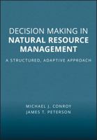 Decision Making in Natural Resource Management Decision Making in Natural Resource Management: A Structured, Adaptive Approach a Structured, Adaptive Approach 0470671742 Book Cover