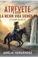Atrévete a vivir la mejor vida siendo tú: El poder de ser tú 1969802014 Book Cover