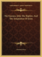 The Essenes, John The Baptist, And The Temptation Of Jesus 1425309542 Book Cover