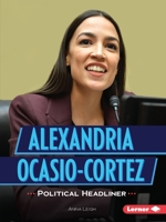 Alexandria Ocasio-Cortez: Political Headliner 1541577477 Book Cover