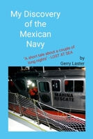 My Discovery of the Mexican Navy: A Short Tale About a Couple of Long Nights 131270649X Book Cover