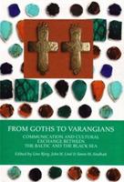 From Goths to Varangians: Communication and Cultural Exchange Between the Baltic and the Black Sea 8779345379 Book Cover