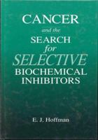 Cancer and the Search for Selective Biochemical Inhibitors 0849391180 Book Cover