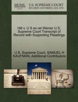 Hill v. U S ex rel Weiner U.S. Supreme Court Transcript of Record with Supporting Pleadings 1270279351 Book Cover