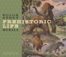 William Stout: Prehistoric Life Murals 1933865105 Book Cover