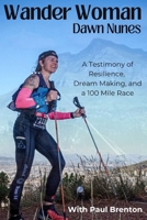 Wander Woman: A Testimony of Resilience, Dream Making, and a 100 Mile Race 1068562501 Book Cover