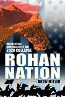 Rohan Nation: Reinventing America After the 2020 Collapse 0984370900 Book Cover