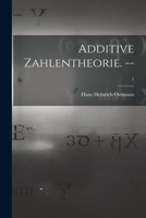 Additive Zahlentheorie. --; 1 1014535115 Book Cover
