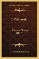 Il Calasanzio: Racconto Storico (1857) 1147609470 Book Cover