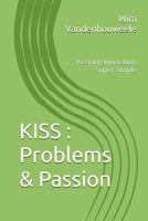 KISS : Problems & Passion: Keeping Innovation Super Simple B0DVB2Y7M8 Book Cover