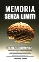 Memoria Senza Limiti e Tecniche Mnemoniche: Impara come Einstein, potenzia il tuo Cervello e aumenta la Capacità di Memorizzare. Tecniche di Memoria, ... per ricordare tutto 180266792X Book Cover