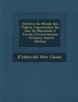 História Da Missão Dos Padres Capuchinhos Na Ilha Do Maranhão E Terras Circunvizinhas 1018029397 Book Cover