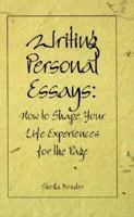 Writing Personal Essays: How to Shape Your Life Experiences for the Page 0898796652 Book Cover