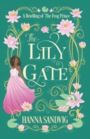 The Lily Gate: A Retelling of The Frog Prince 1999128680 Book Cover