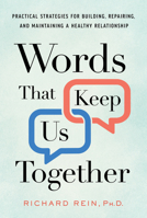 Words That Keep Us Together: Practical Strategies for Building, Repairing, and Maintaining a Healthy Relationship B0GRWGCPSB Book Cover