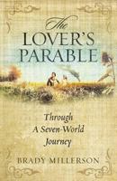 The Lover's Parable Through a Seven World Journey 0989494837 Book Cover